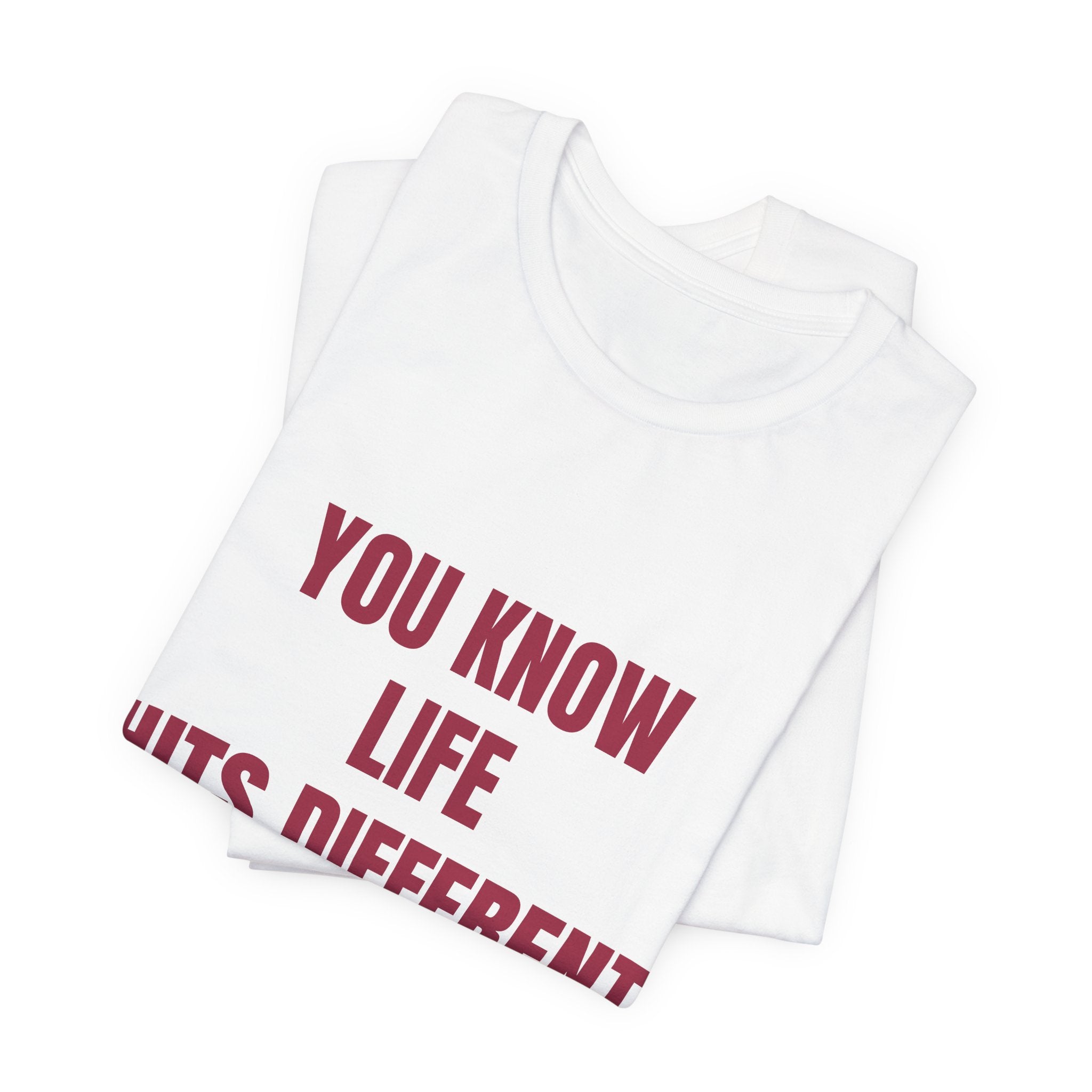 You Know Life Hits Different With Me Around T‑Shirt — "Unbothered" Back Graphic